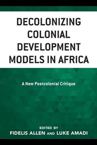 Enlarge image Cover: Decolonizing Colonial Development Models in Africa - Lexington Books