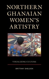 Abbildung von: Northern Ghanaian Women's Artistry - Lexington Books/Fortress Academic