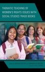 Cover: Thematic Teaching of Women's Rights Issues with Social Studies Trade Books - Lexington Books