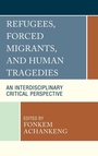 Cover: Refugees, Forced Migrants, and Human Tragedies - Lexington Books