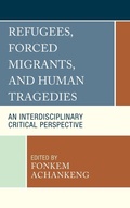 Cover: Refugees, Forced Migrants, and Human Tragedies - Lexington Books