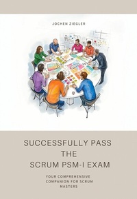 Abbildung von: Successfully Pass  the  Scrum PSM-I Exam - epubli