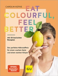 Abbildung von: Eat colourful, feel better - Gräfe und Unzer