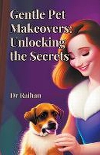 Abbildung von: Gentle Pet Makeovers - Dr Raihan