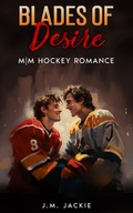Cover: Blades of Desire: M|M Hockey Romance (Love on the Ice Series, #1) - J.M. Jackie