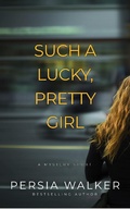 Cover: Such a Lucky, Pretty Girl - Blood Vintage Press