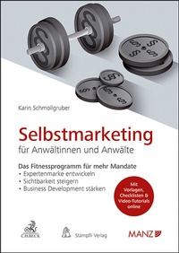 Abbildung von: Selbstmarketing für Anwältinnen und Anwälte Das Fitnessprogramm für mehr Mandate - Manz