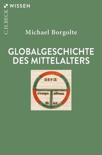Abbildung von: Globalgeschichte des Mittelalters - C.H.BECK