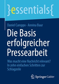 Abbildung von: Die Basis erfolgreicher Pressearbeit - Springer Gabler
