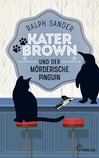 Abbildung von: Kater Brown und der mörderische Pinguin - beTHRILLED