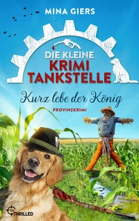 Abbildung von: Die kleine Krimi-Tankstelle - Kurz lebe der König - beTHRILLED