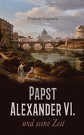Cover: Papst Alexander VI. und seine Zeit - e-artnow