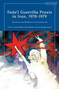 Abbildung von: Fada'i Guerrilla Praxis in Iran, 1970 - 1979 - I.B. Tauris