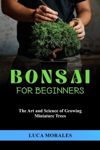 Abbildung von: Bonsai  for  Beginners - Luca Morales