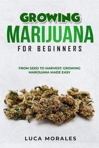 Abbildung von: Growing Marijuana for Beginners: From Seed to Harvest - Luca Morales