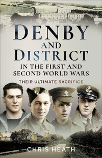 Bild: Denby and District in the First and Second World Wars - Pen & Sword Military