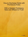 Cover: How to Discharge Debts with Promissory Notes  - With a Sample Promissory Note and Affidavit of Truth - Lulu.com