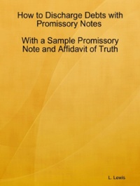 Abbildung von: How to Discharge Debts with Promissory Notes  - With a Sample Promissory Note and Affidavit of Truth - Lulu.com
