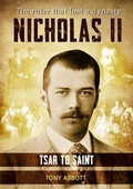 Cover: Nicholas II - Tsar to Saint - Independent Publishing Network