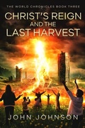 Cover: Christ's Reign and the Last Harvest - Orison Publishers, Inc.