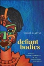 Cover: Defiant Bodies - Rutgers University Press