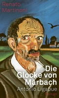 Cover: Die Glocke von Marbach. Antonio Ligabue - Limmat Verlag