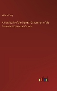 Enlarge image Cover: A Handbook of the General Convention of the Protestant Episcopal Church - Outlook Verlag