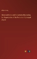 Cover: Historical Notes and Documents Illustrating the Organization of the Protestant Episcopal Church - Outlook Verlag
