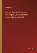 Cover: Historical Notes and Documents Illustrating the Organization of the Protestant Episcopal Church - Outlook Verlag