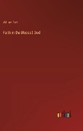 Cover: Faith in the Blessed God - Outlook Verlag