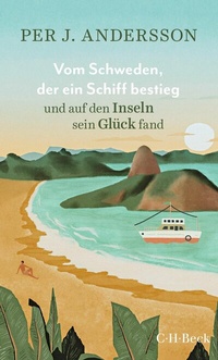 Abbildung von: Vom Schweden, der ein Schiff bestieg und auf den Inseln sein Glück fand - C.H.BECK