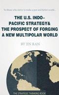 Cover: The U.S. Indo-Pacific Strategy & The Prospect of Forging A New Multipolar World - epubli