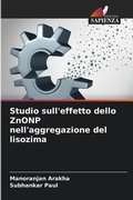 Cover: Studio sull'effetto dello ZnONP nell'aggregazione del lisozima - Edizioni Sapienza