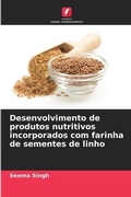 Cover: Desenvolvimento de produtos nutritivos incorporados com farinha de sementes de linho - Edicoes Nosso Conhecimento