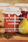 Cover: Water Bath Canning & Preserving Cookbook - Gerard Martin