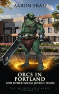 Cover: Orcs in Portland and Other Social Justice Issues - Aaron Frale