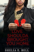 Cover: Love Shoulda Brought You Home (Holy Rock Chronicles (My Son's Wife spin-off), #6) - Shelia Bell