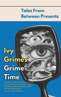 Cover: Ivy Grimes' Grime Time (Tales From Between Presents) - Tales From Between