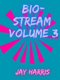 Cover: Bio-Stream Volume 3 - Jay Harris