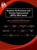 Cover: Business Performance and Process Improvement (BPPI): Mini-Series A Practical Guide Book 1: Introduction to BPPI Mini-Series - D2H2