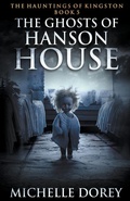 Cover: The Ghosts of Hanson House - Michelle Dorey