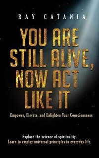 Abbildung von: You Are Still Alive, Now Act Like It - Limitless Publications LLC