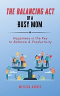 Cover: The Balancing Act of A Busy Mom - Vue Claire LLC