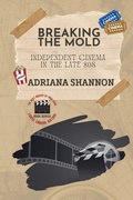Cover: Breaking the Mold-Independent Cinema in the Late 80s - PN Books