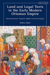 Bild: Land and Legal Texts in the Early Modern Ottoman Empire - I.B. Tauris