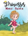 Cover: Princesses Wear Pants - Austin Macauley Publishers Ltd