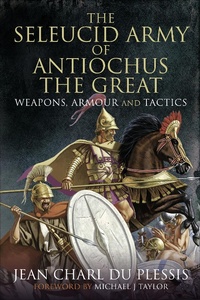 Abbildung von: The Seleucid Army of Antiochus the Great - Pen & Sword Military