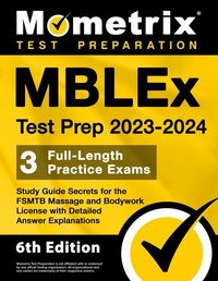 Abbildung von: MBLEx Test Prep 2023-2024 - 3 Full-Length Practice Exams, Study Guide Secrets for the Fsmtb Massage and Bodywork License with Detailed Answer Explanations - Mometrix Media LLC
