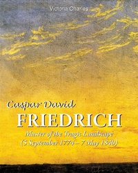 Abbildung von: Caspar David Friedrich. Master of the tragic landscape (5 September 1774 - 7 May 1840) - Parkstone International