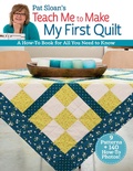 Cover: Pat Sloan's Teach Me to Make My First Quilt - C&T Publishing